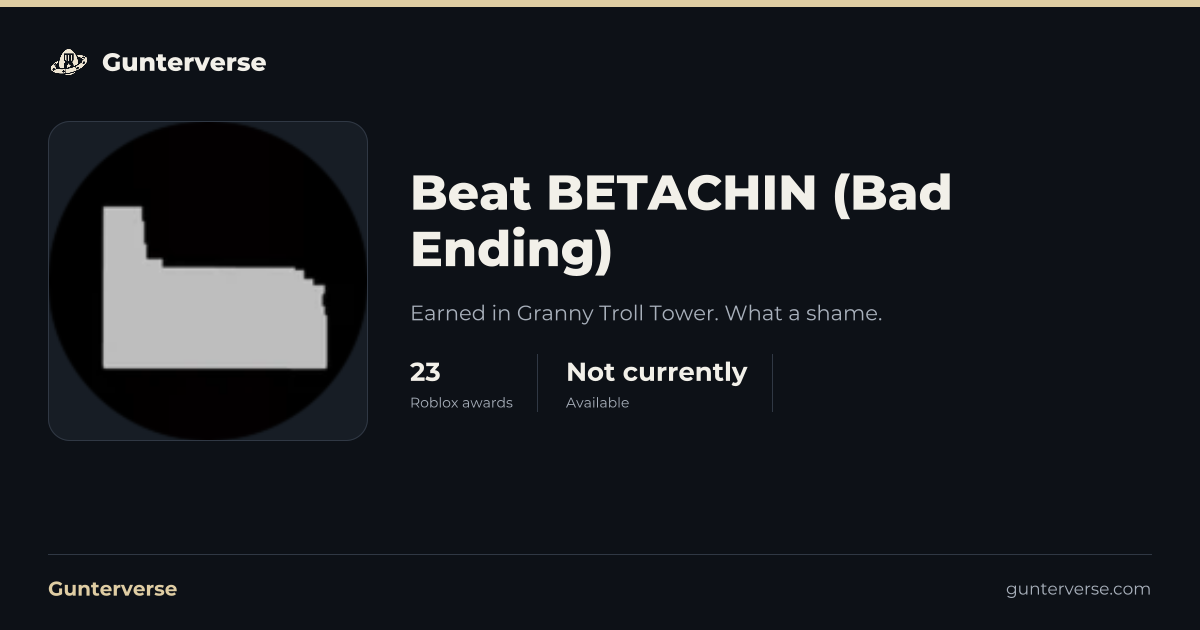 Beat BETACHIN (Bad Ending) - Roblox Badge | Gunterverse