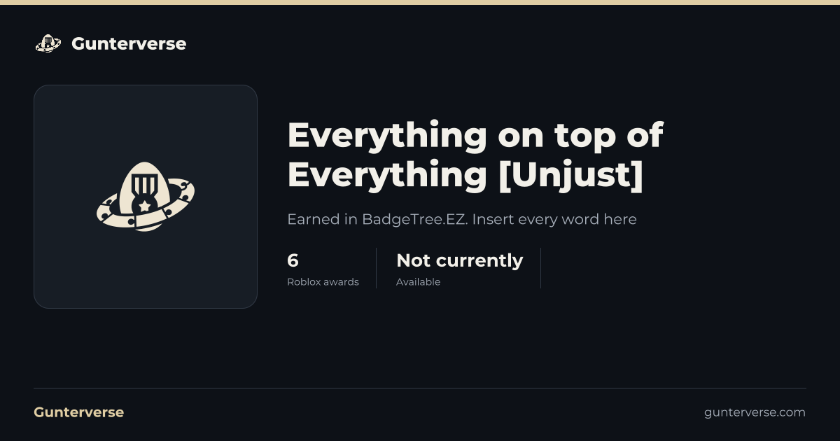 Everything on top of Everything [Unjust] - Roblox Badge | Gunterverse